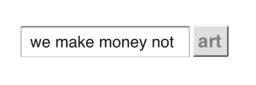 we make money not art 